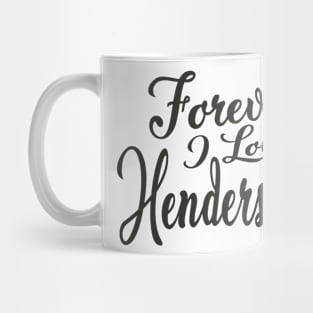 Forever i love Henderson Mug